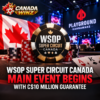 WSOP Super Circuit Canada Main Event Begins with C$10 Million Guarantee